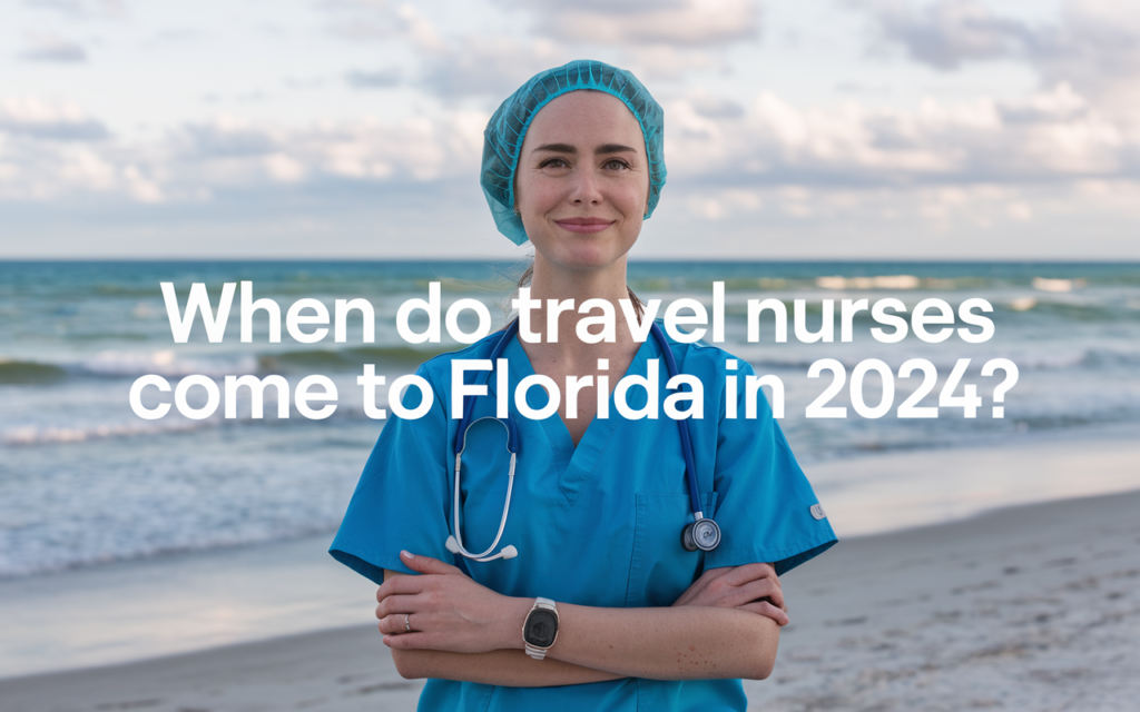 When do travel nurses come to Florida in 2024